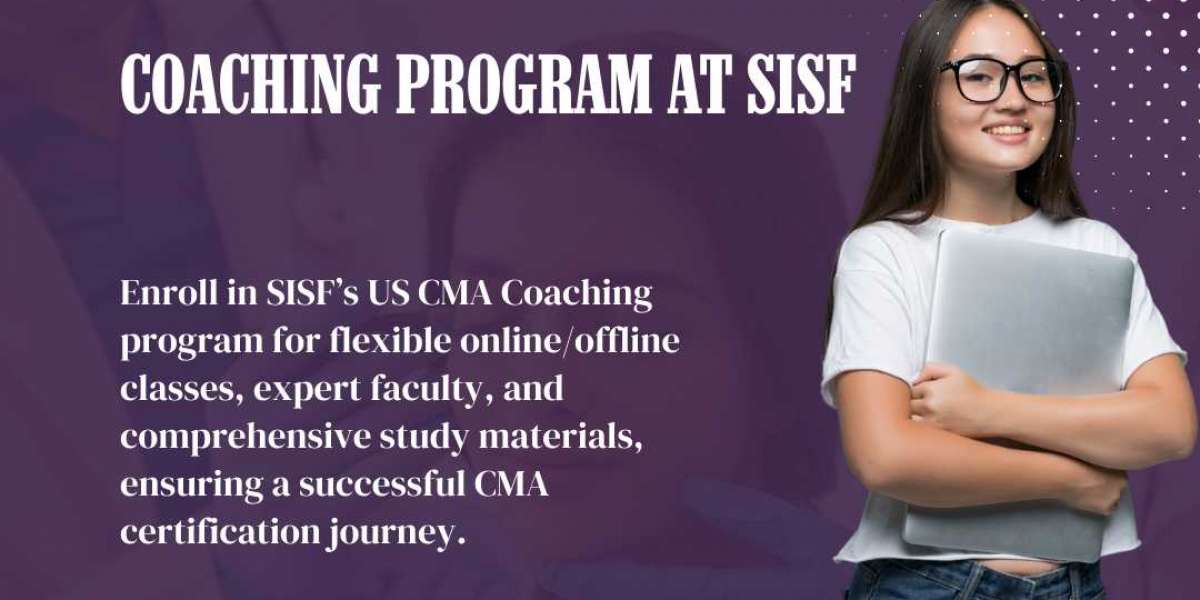 The Benefits of Enrolling in a US CMA Coaching Program at SISF