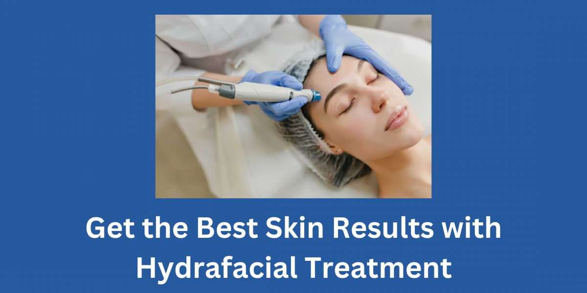 Get the Best Skin Results with Hydrafacial Treatment